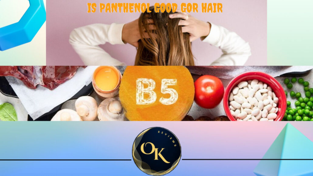 Is Panthenol Good For Hair ? Benefits, All You Need To Know